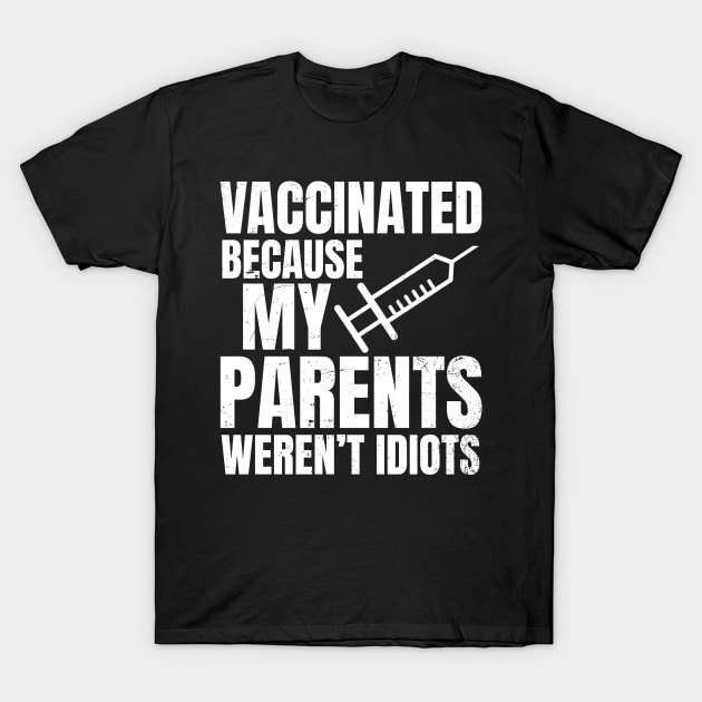 Pro Vaccine Shirt | Vaccinated Parents No Idiots T-Shirt by Gawkclothing